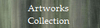 Artworks 
Collection 